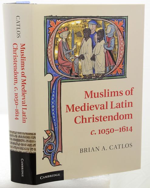 MUSLIMS OF MEDIEVAL LATIN CHRISTENDOM, c. 1050-1614.