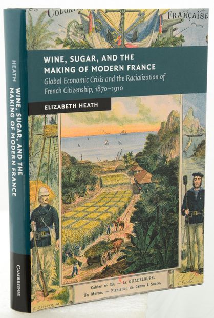 WINE, SUGAR, AND THE MAKING OF MODERN FRANCE: