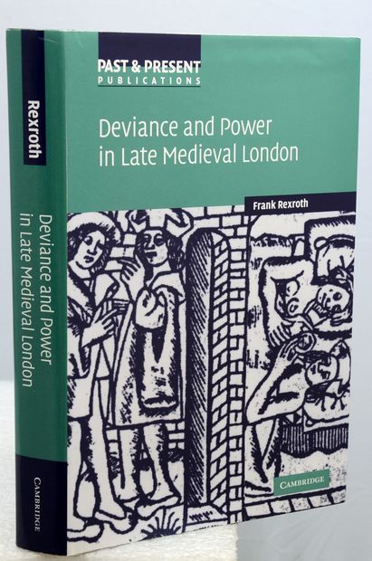 DEVIANCE AND POWER IN LATE MEDIEVAL LONDON.