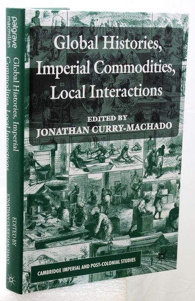 GLOBAL HISTORIES, IMPERIAL COMMODITIES, LOCAL INTERACTIONS.